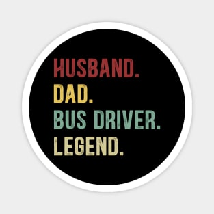 Bus Driver Funny Vintage Retro Shirt Husband Dad Bus Driver Legend Magnet